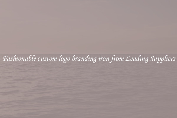 Fashionable custom logo branding iron from Leading Suppliers
