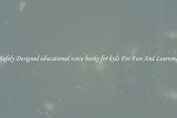Safely Designed educational voice books for kids For Fun And Learning